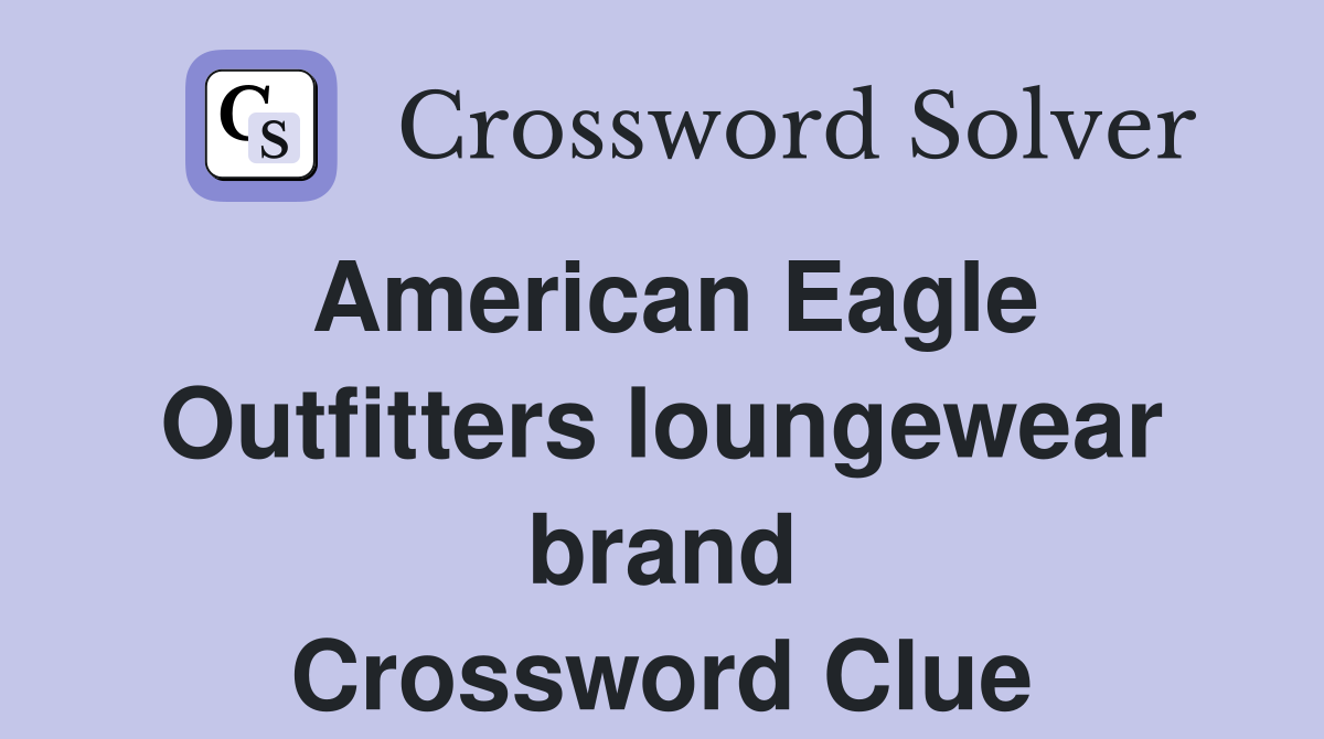 American Eagle Outfitters loungewear brand Crossword Clue